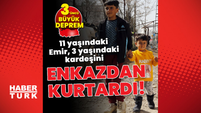 11 yaşındaki Emir, 3 yaşındaki kardeşini enkazdan kurtardı!