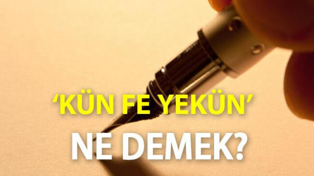 Diyanet Kün Fe Yekün Ne Demek, Türkçe Anlamı Nedir? Kün Fe Yekün Arapça Yazılışı…