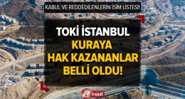 TOKİ İstanbul kuraya hak kazananlar belli oldu! TOKİ konut başvurusu kabul ve reddedilenlerin İSİM LİSTESİ! Çatalca ve Silivri…