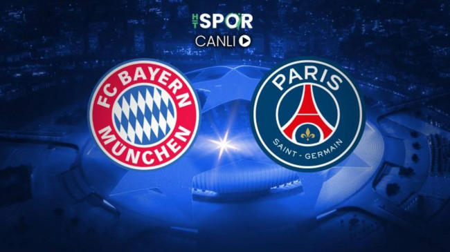 Bayern Münih – PSG maçı CANLI İZLE | UEFA Şampiyonlar Ligi