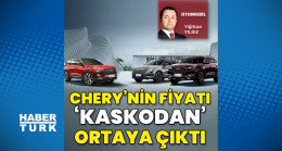 Chery’nin fiyatı ‘kaskodan’ ortaya çıktı – Otomobil Haberleri