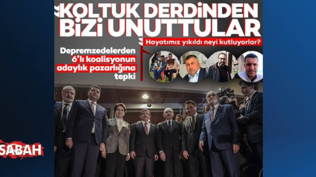Depremzedelerden Altılı Masa’nın rezil adaylık pazarlığına tepki: Koltuk derdinden bizi unuttular