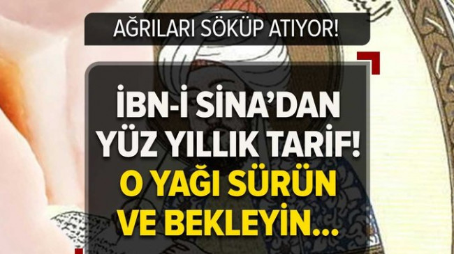 İbn-i Sina’nın yüz yıllar önceki tarifi! Ağrıları söküp atıyor! O yağı sürün ve bekleyin