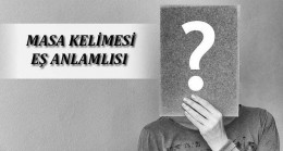 Masa Kelimesinin Eş Anlamlısı Nedir? Masanın Eş Anlamlısı Olan Sözcükler – En Son Haberler