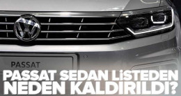 Passat Sedan Türkiye’de satılmayacak mı? Passat satışı DURDURULDU MU? Volkswagen listeden neden kaldırdı? Üretilmeyecek mi?