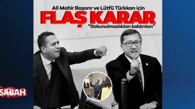 SON DAKİKA: CHP’li Ali Mahir Başarır ve İYİ Partili Lütfü Türkkan’ın dokunulmazlıkları ile ilgili flaş karar