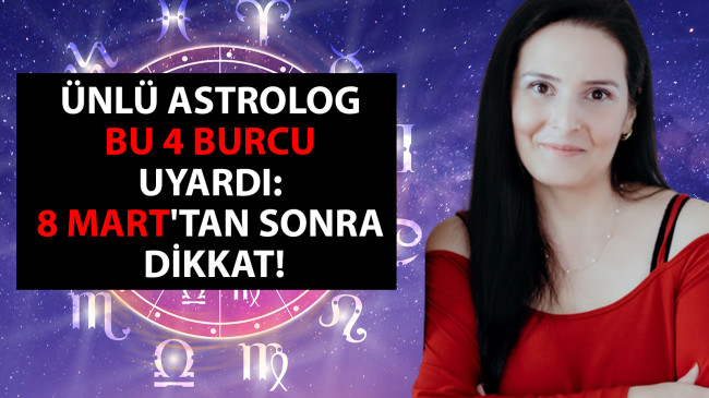 Ünlü astrolog Nilay Dinç bu 4 burcu uyardı: 8 Mart’tan sonra dikkat!