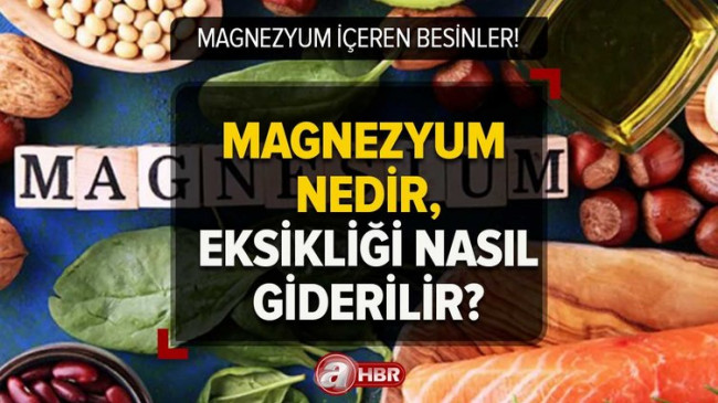 Magnezyum hangi yiyeceklerde var? Magnezyum nedir, eksikliği nasıl giderilir? Özellikle bu 3 besinde…