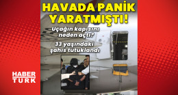 Havadayken uçağın kapısını neden açtı? 33 yaşındaki kişi tutuklandı!