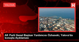 AK Parti Genel Başkan Yardımcısı Özhaseki, Yalova’da konuştu Açıklaması