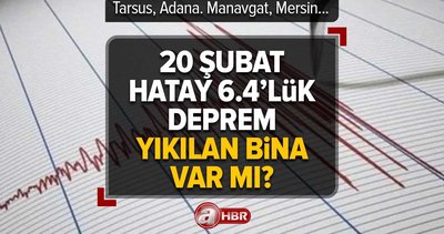 20 Şubat Pazartesi Hatay deprem mi oldu? Kaç şiddetinde meydana geldi? Tarsus, Adana. Manavgat, Mersin...  Yıkılan bina var mı? Hatay Deprem SON DAKİKA
